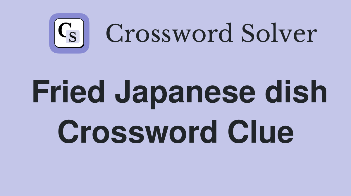 Fried Japanese dish - Crossword Clue Answers - Crossword Solver